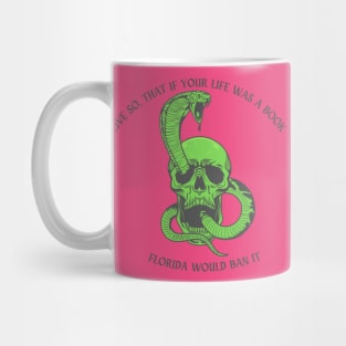 Live so, that if your life was a book. Florida would ban it Mug